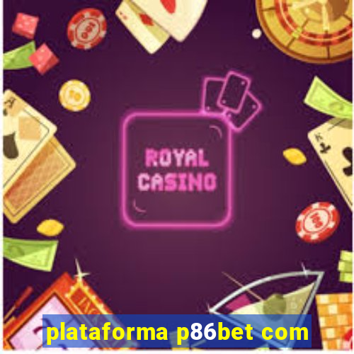 plataforma p86bet com